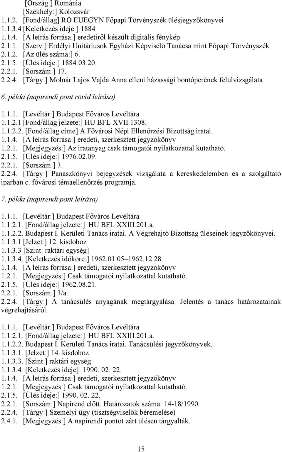 03.20. 2.2.1. [Sorszám:] 17. 2.2.4. [Tárgy:] Molnár Lajos Vajda Anna elleni házassági bontóperének felülvizsgálata 6. példa (napirendi pont rövid leírása) 1.1.2.1 [Fond/állag jelzete:] HU BFL XVII.