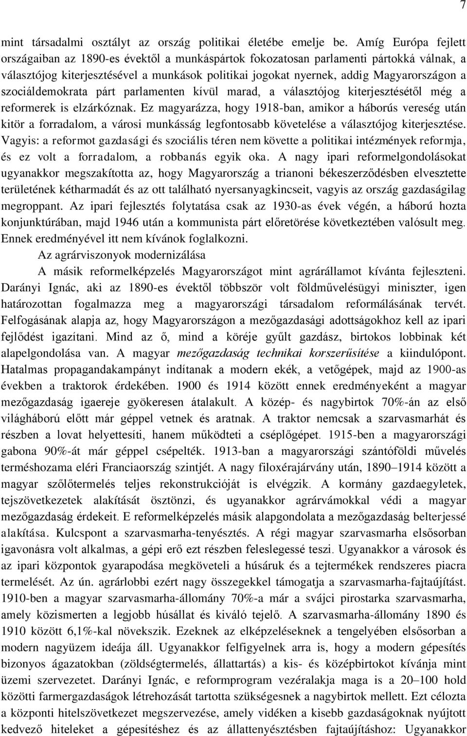 szociáldemokrata párt parlamenten kívül marad, a választójog kiterjesztésétől még a reformerek is elzárkóznak.