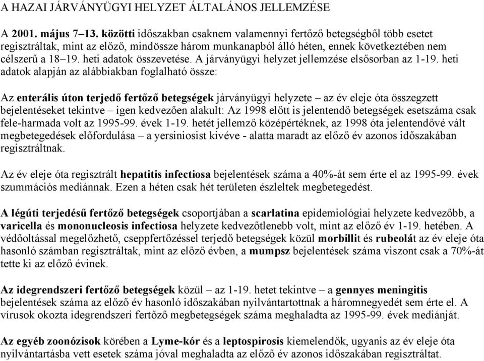 heti adatok ÜsszevetÖse. A järvänyägyi helyzet jellemzöse elsősorban az 1-19.