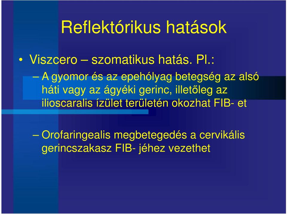 gerinc, illetőleg az ilioscaralis ízület területén okozhat FIB-