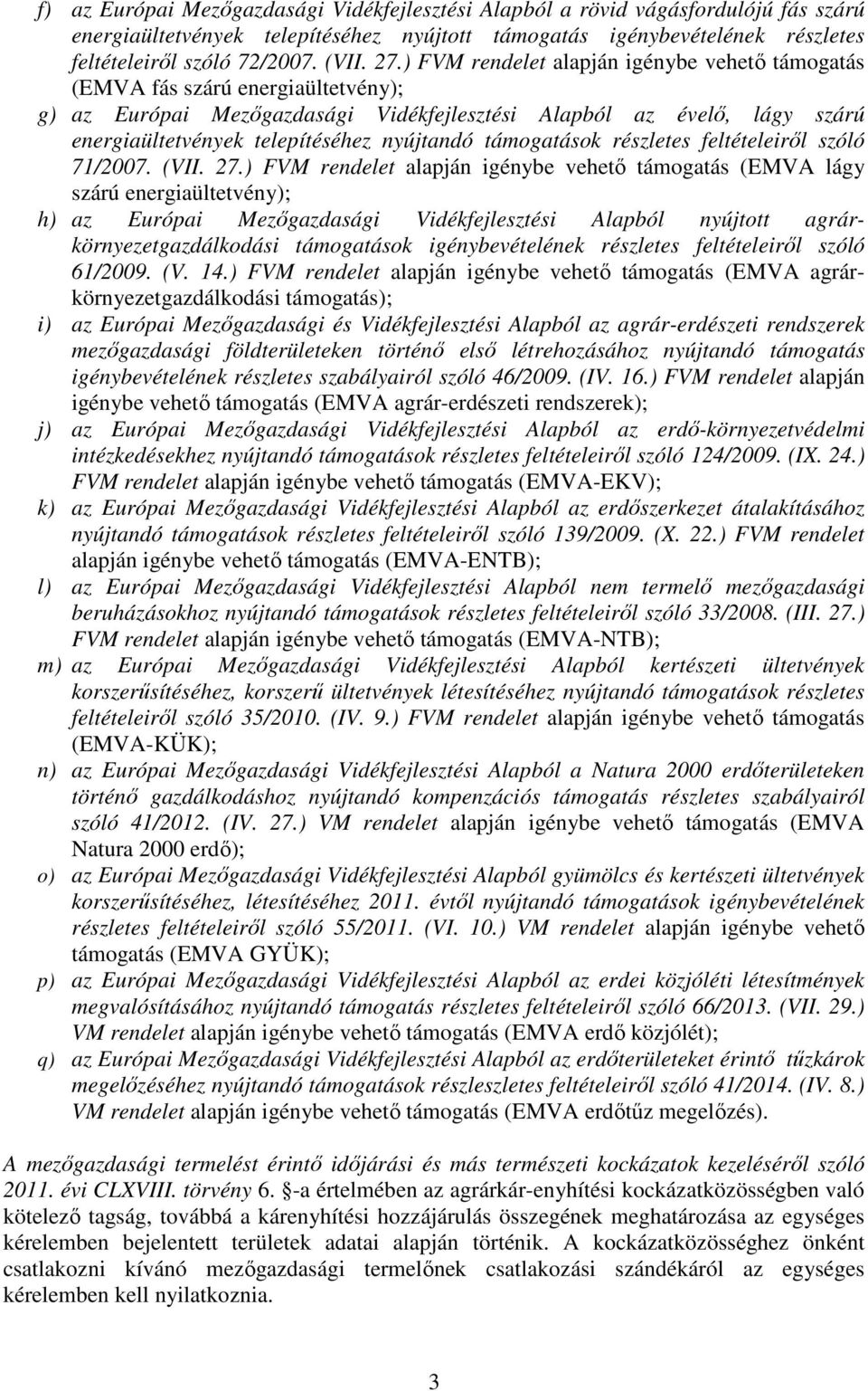nyújtandó támogatások részletes feltételeiről szóló 71/2007. (VII. 27.