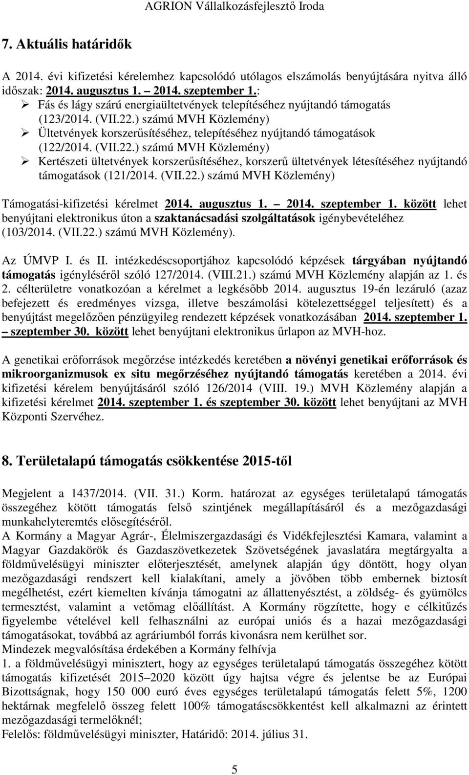 ) számú MVH Közlemény) Ültetvények korszerűsítéséhez, telepítéséhez nyújtandó támogatások (122/