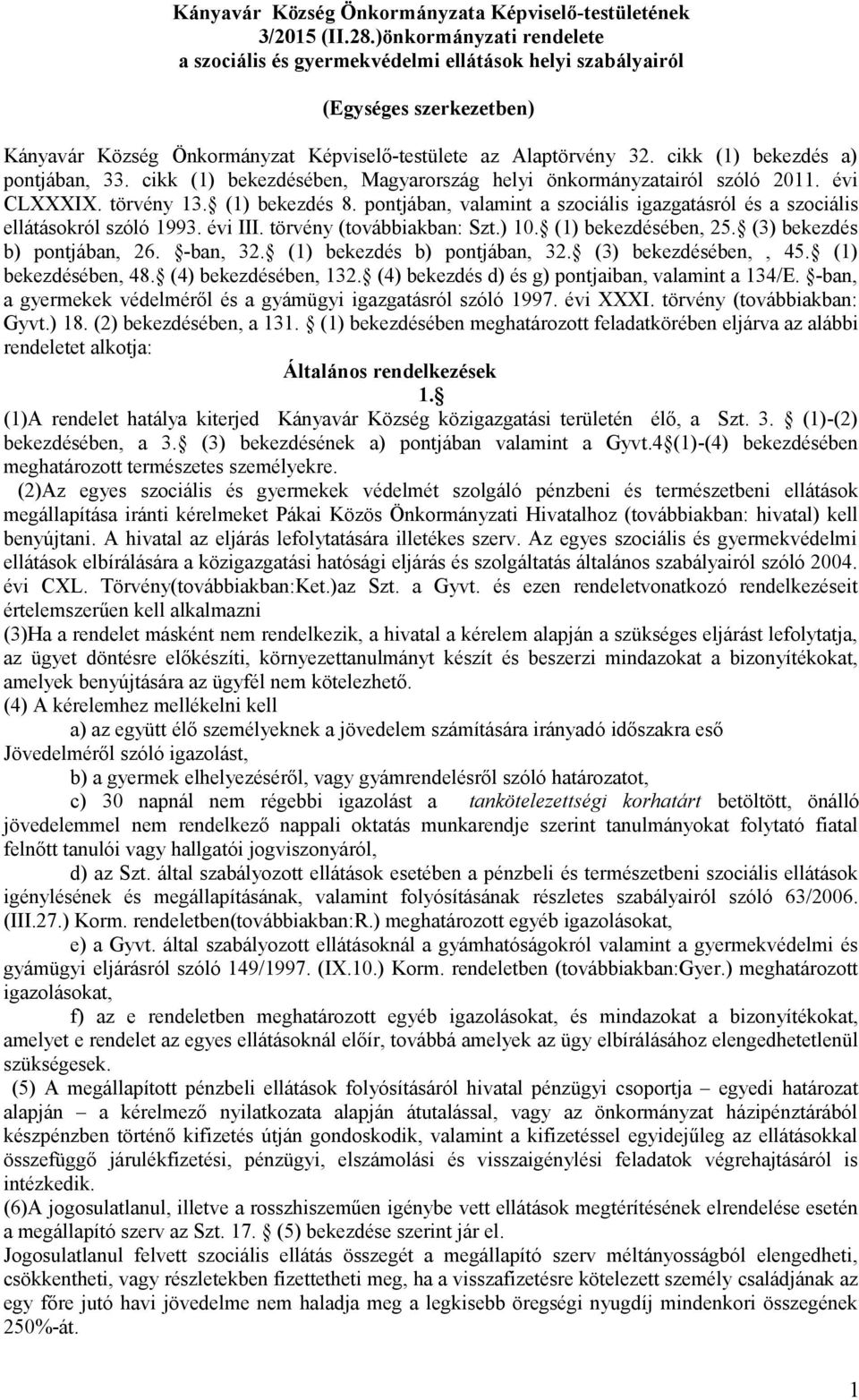 cikk (1) bekezdés a) pontjában, 33. cikk (1) bekezdésében, Magyarország helyi önkormányzatairól szóló 2011. évi CLXXXIX. törvény 13. (1) bekezdés 8.