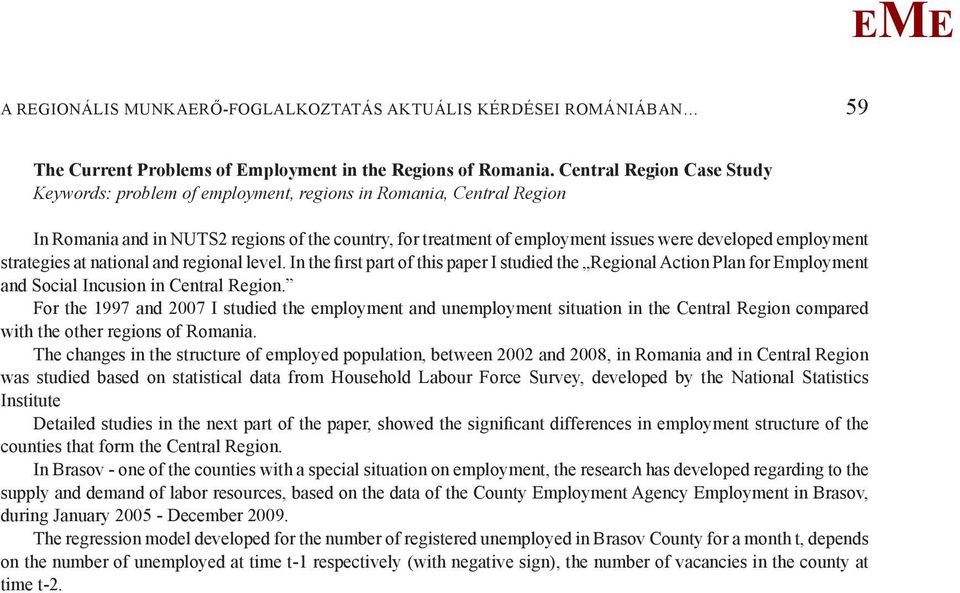 employment strategies at national and regional level. In the first part of this paper I studied the Regional Action Plan for mployment and Social Incusion in Central Region.