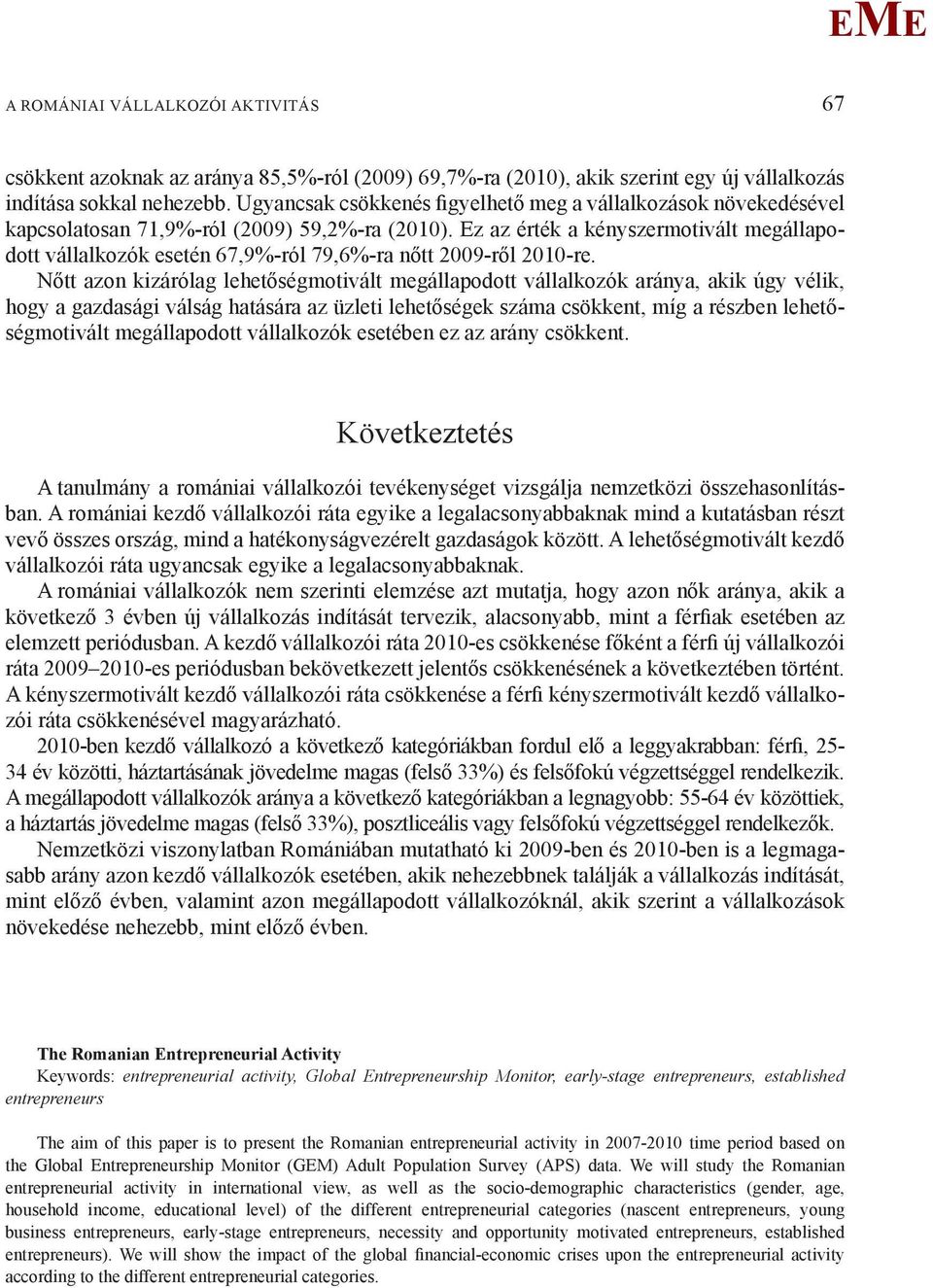 z az érték a kényszermotivált megállapodott vállalkozók esetén 67,9%-ról 79,6%-ra nőtt 2009-ről 2010-re.