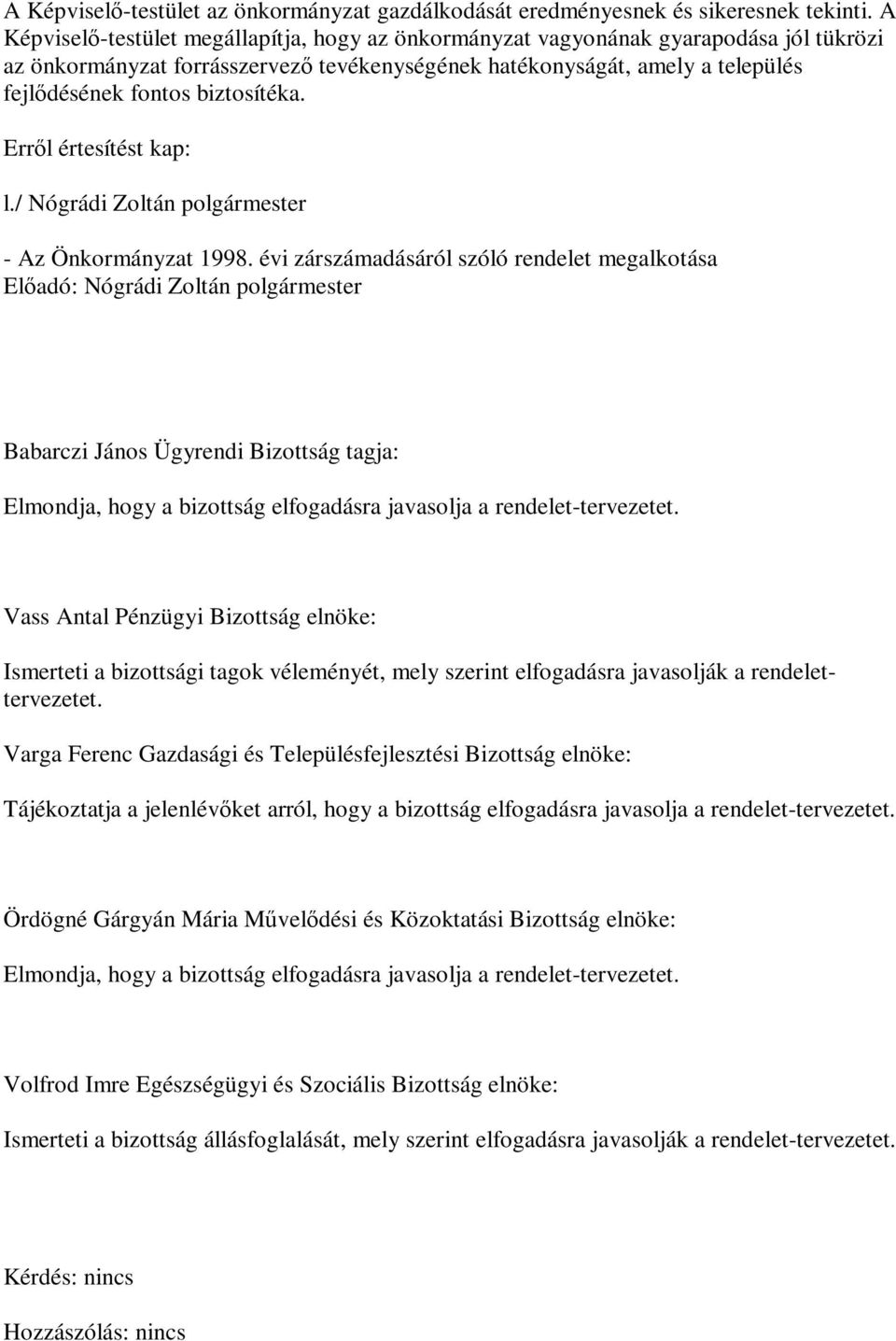 biztosítéka. l./ Nógrádi Zoltán polgármester - Az Önkormányzat 1998.