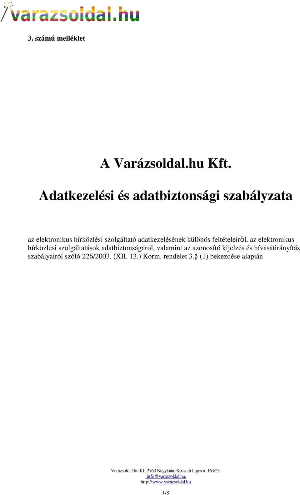 adatkezelésének különös feltételeiről, az elektronikus hírközlési szolgáltatások