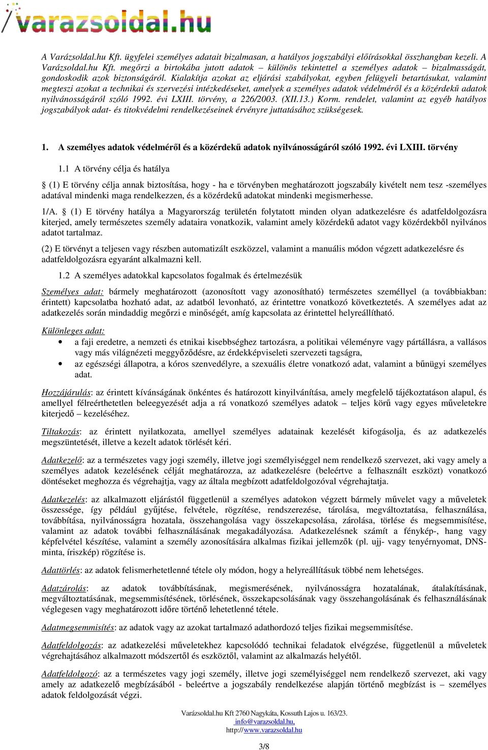 adatok nyilvánosságáról szóló 1992. évi LXIII. törvény, a 226/2003. (XII.13.) Korm.