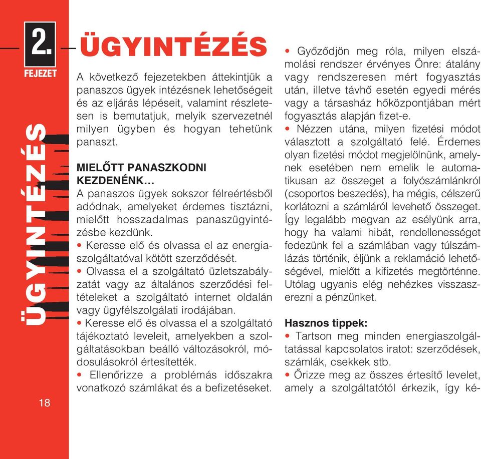 Keresse elô és olvassa el az energiaszolgáltatóval kötött szerzôdését.