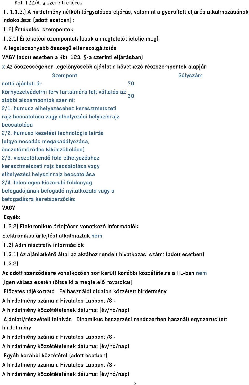 alábbi alszempontok szerint: 2/1. humusz elhelyezéséhez keresztmetszeti rajz becsatolása vagy elhelyezési helyszínrajz becsatolása 2/2.