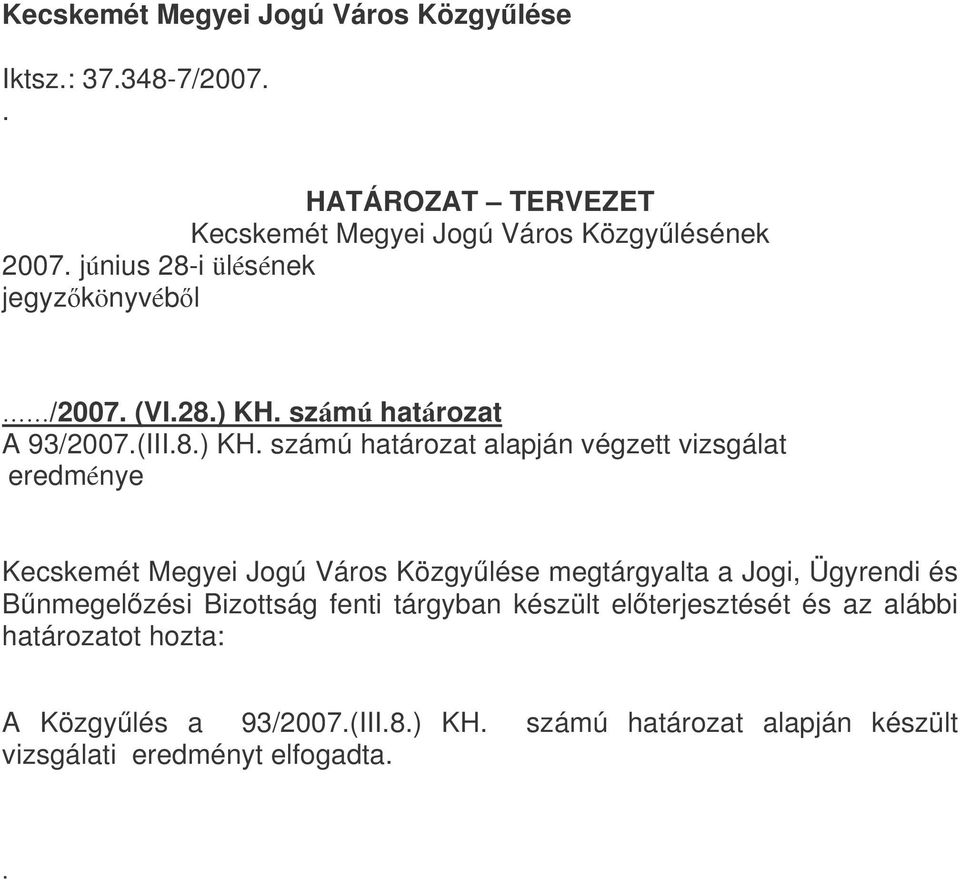 számú határozat A 93/2007.(III.8.) KH.