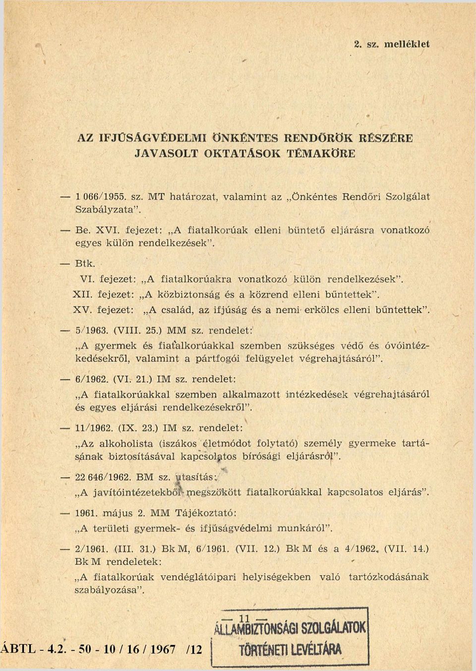 fejezet:,,a közbiztonság és a közrend elleni bűntettek. XV. fejezet: A család, az ifjúság és a nemi erkölcs elleni bűntettek. - 5/1963. (VIII. 25.) MM sz.