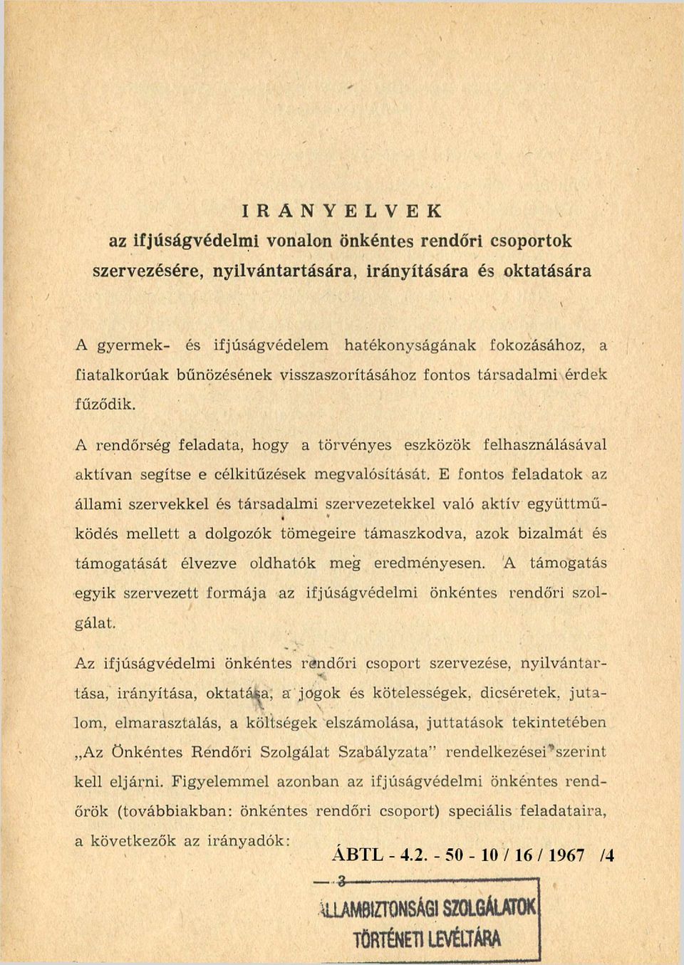 E fontos feladatok az állami szervekkel és társadalm i szervezetekkel való aktív együttm ű ködés mellett a dolgozók tömegeire támaszkodva, azok bizalmát és tám ogatását élvezve oldhatók meg