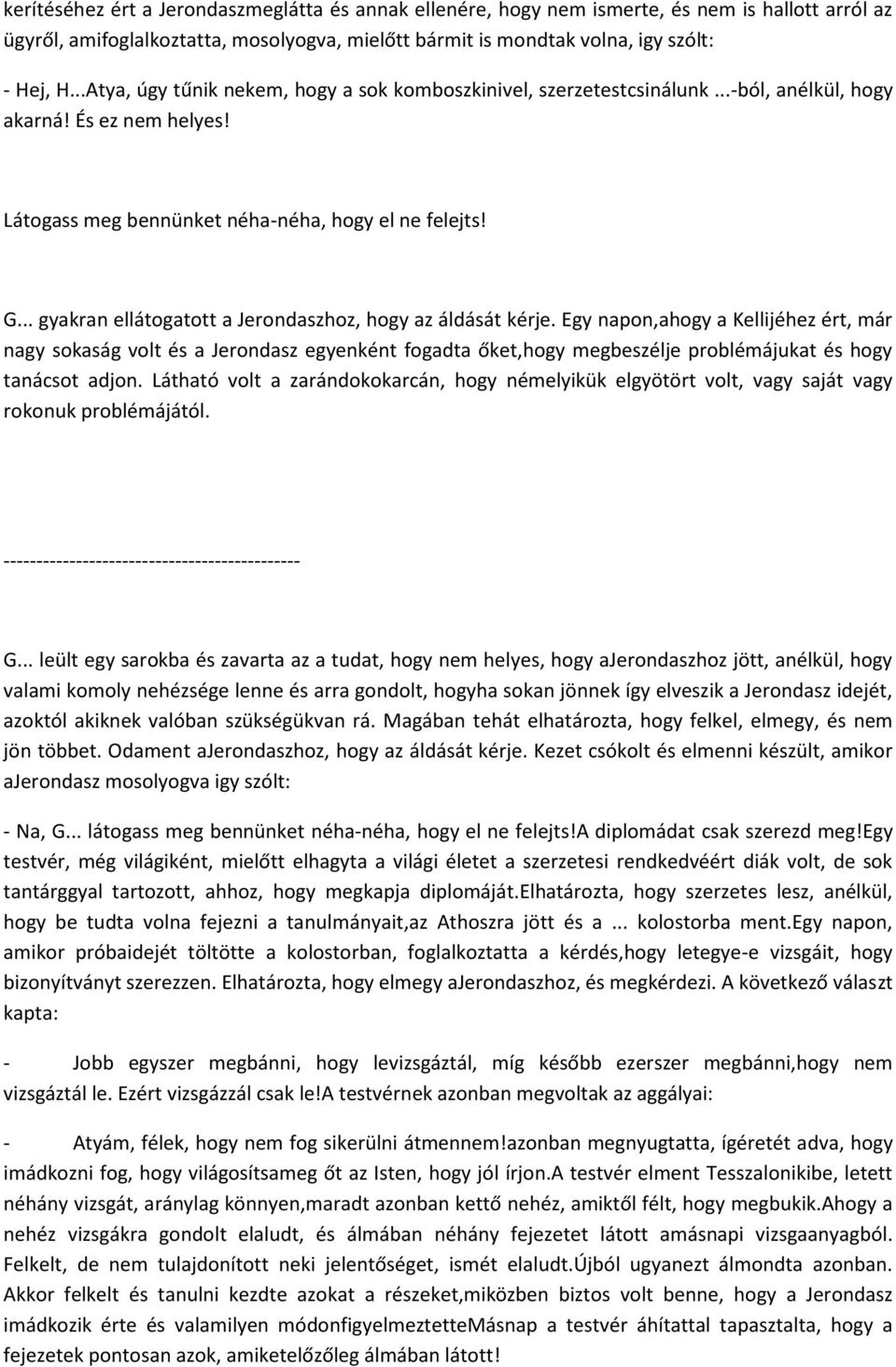 .. gyakran ellátogatott a Jerondaszhoz, hogy az áldását kérje.