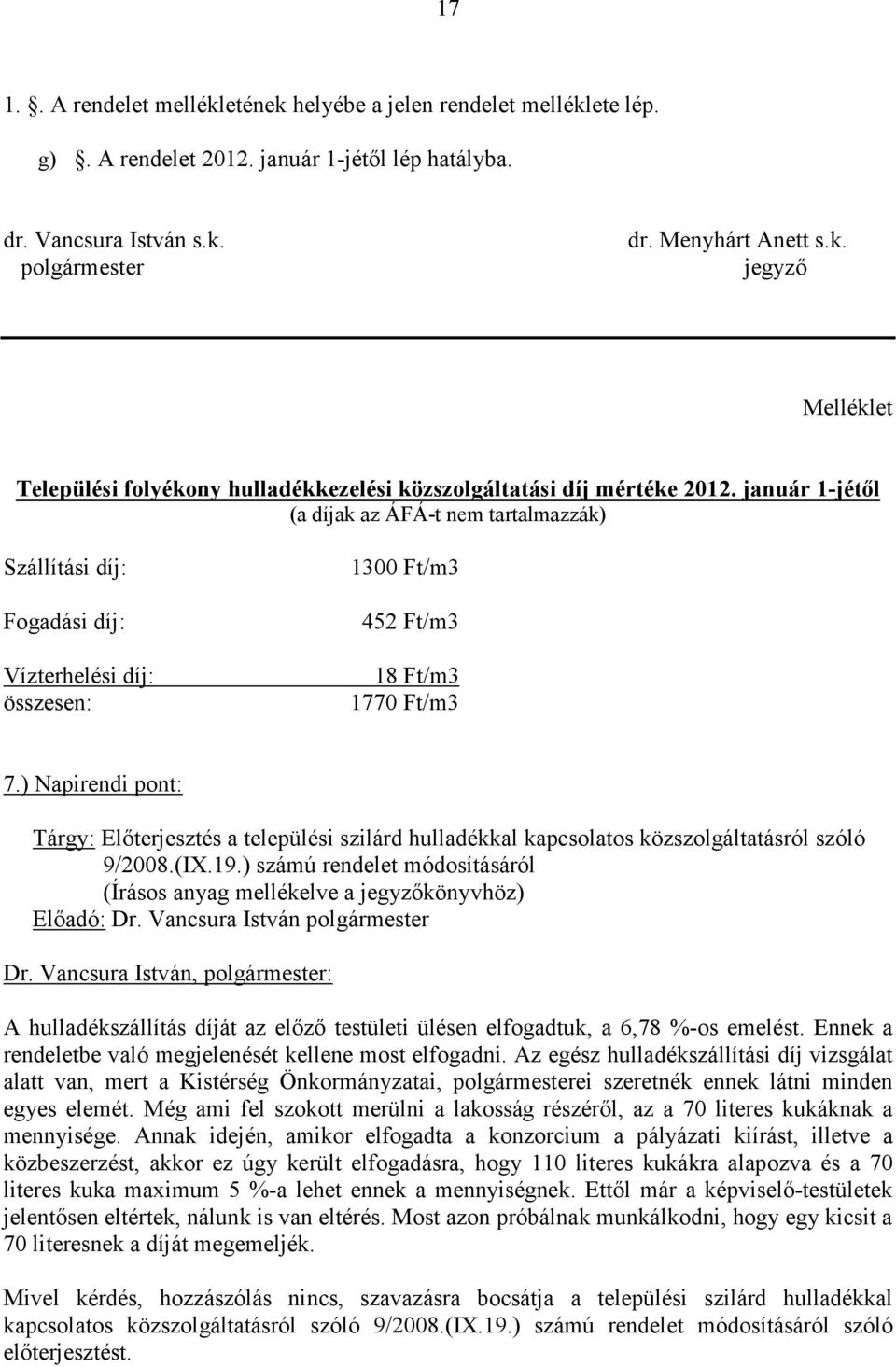 ) Napirendi pont: Tárgy: Elıterjesztés a települési szilárd hulladékkal kapcsolatos közszolgáltatásról szóló 9/2008.(IX.19.