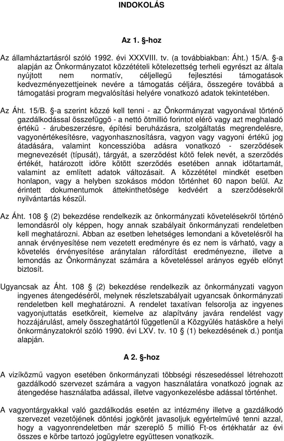 továbbá a támogatási program megvalósítási helyére vonatkozó adatok tekintetében. Az Áht. 15/B.