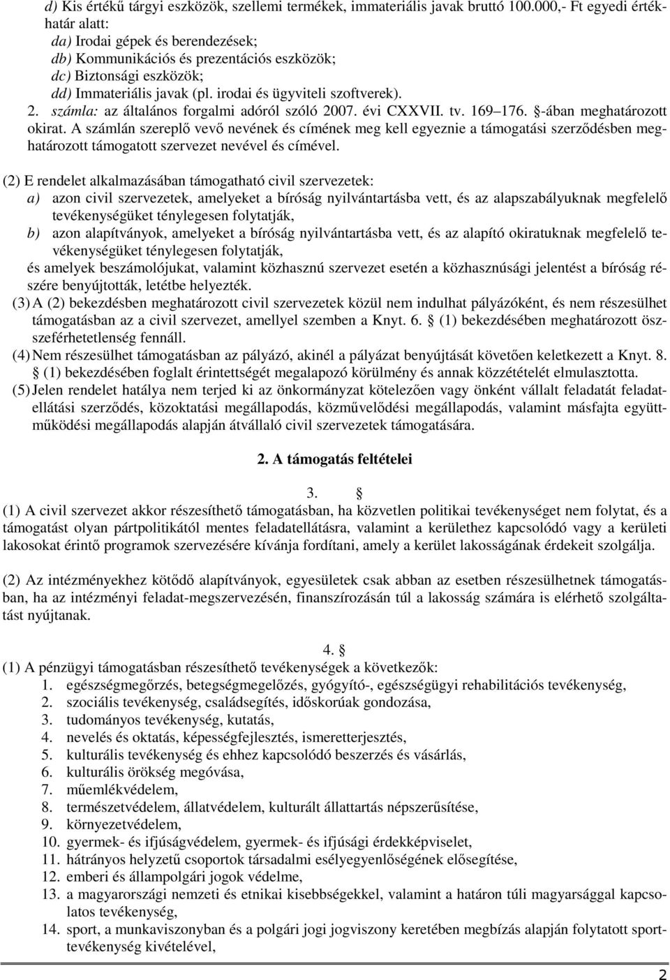 számla: az általános forgalmi adóról szóló 2007. évi CXXVII. tv. 169 176. -ában meghatározott okirat.