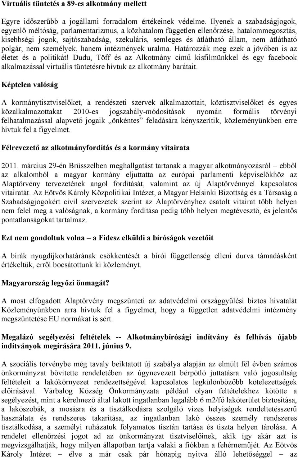 átlátható polgár, nem személyek, hanem intézmények uralma. Határozzák meg ezek a jövőben is az életet és a politikát!