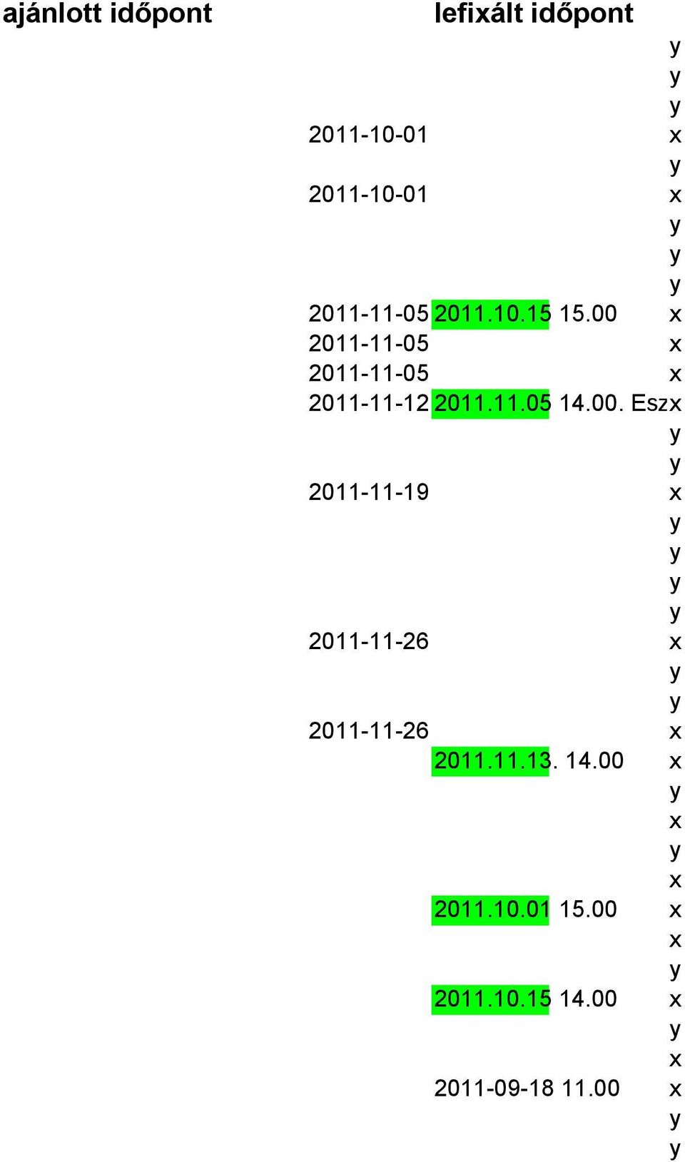 00 2011-11-05 2011-11-05 2011-11-12 2011.11.05 14.00. Esztergomban 2011-11-19 2011-11-26 2011-11-26 2011.