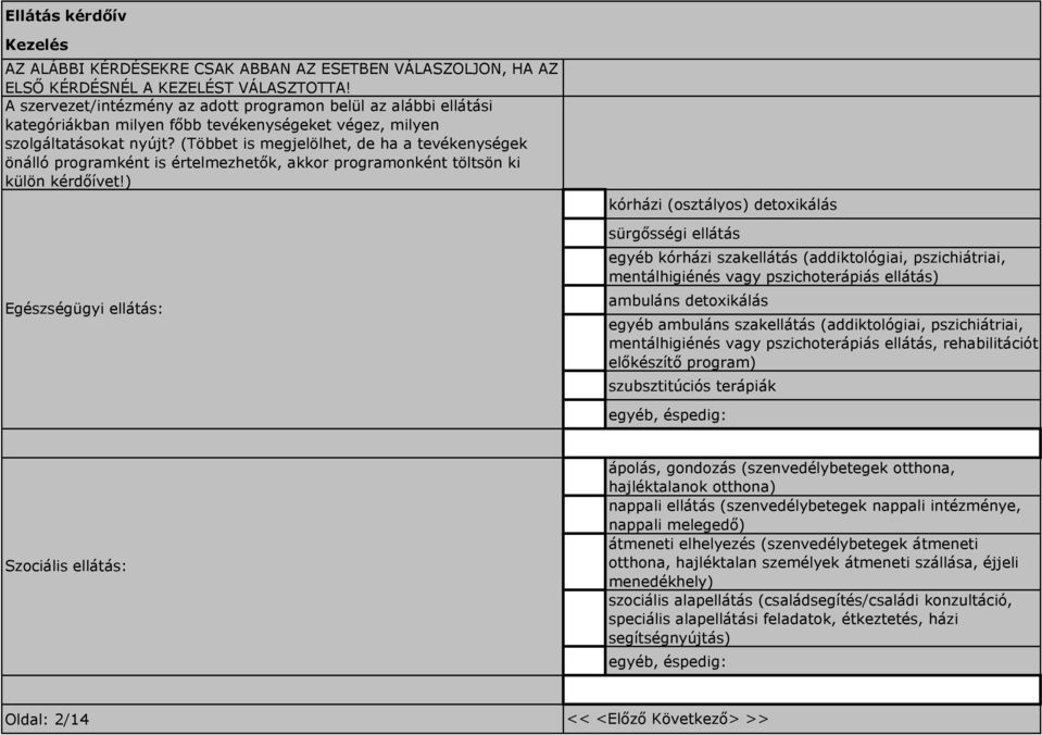 (Többet is megjelölhet, de ha a tevékenységek önálló programként is értelmezhetők, akkor programonként töltsön ki külön kérdőívet!