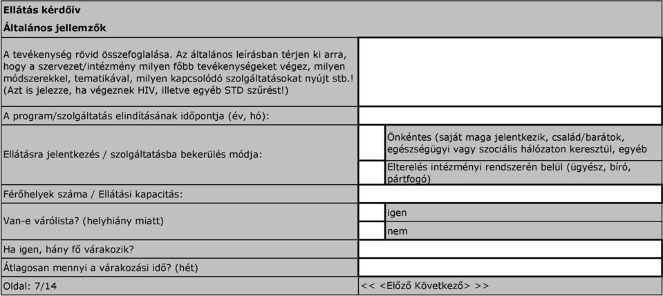 ! (Azt is jelezze, ha végeznek HIV, illetve egyéb STD szűrést!