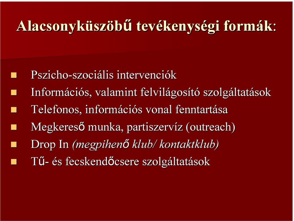 Telefonos, informáci ciós s vonal fenntartása Megkereső munka, partiszervíz z