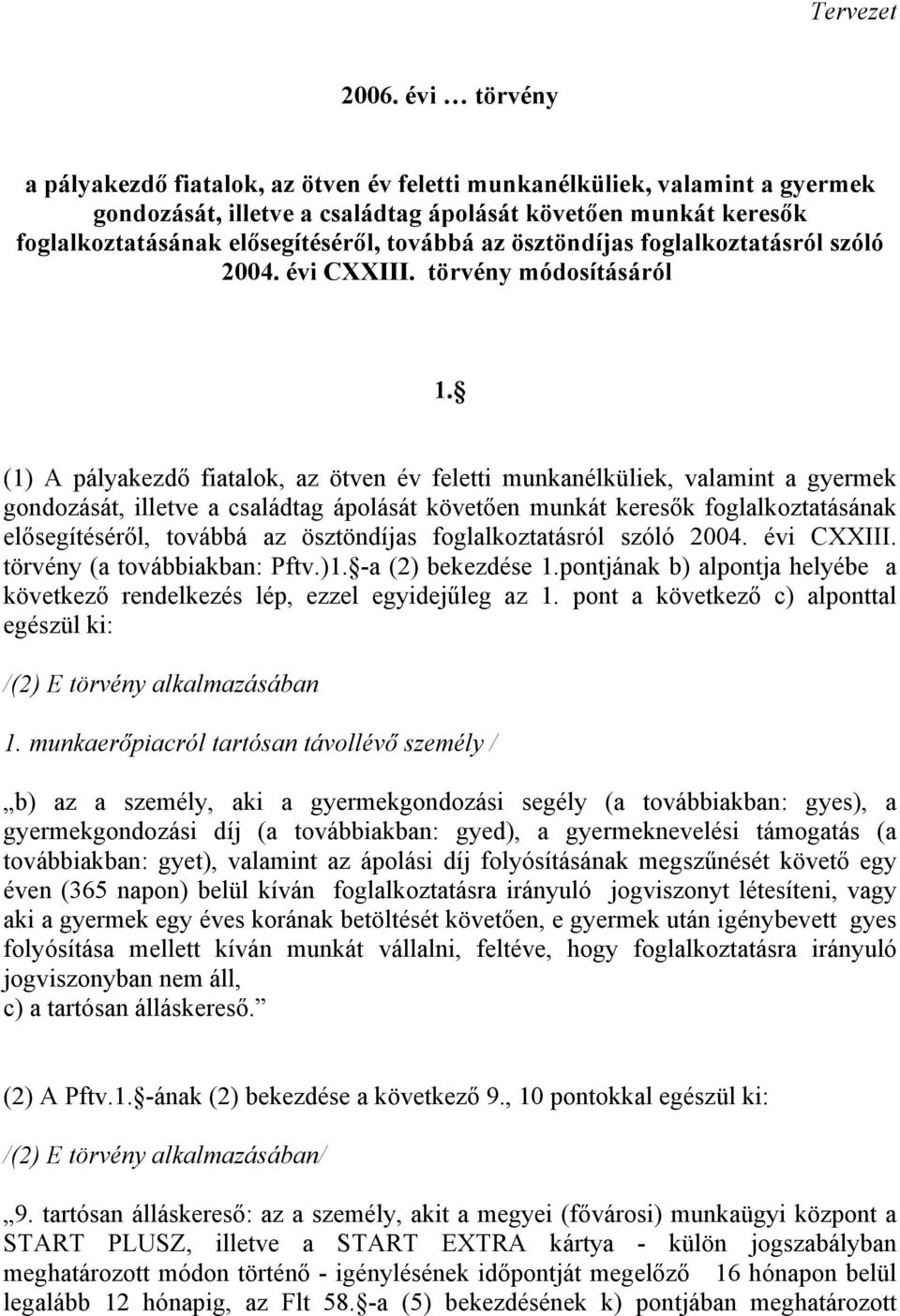 az ösztöndíjas foglalkoztatásról szóló 2004. évi CXXIII. törvény módosításáról 1.