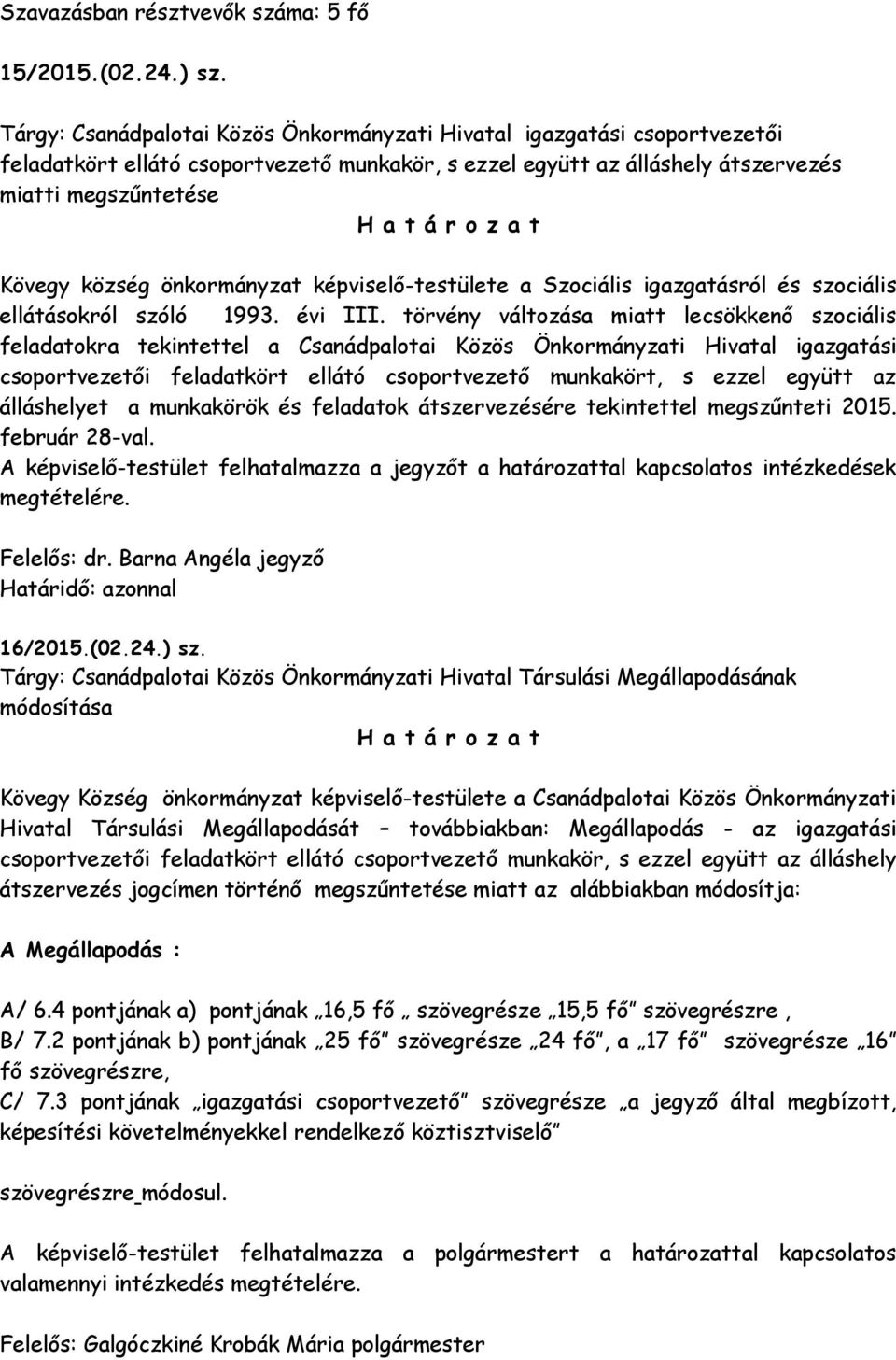 önkormányzat képviselő-testülete a Szociális igazgatásról és szociális ellátásokról szóló 1993. évi III.