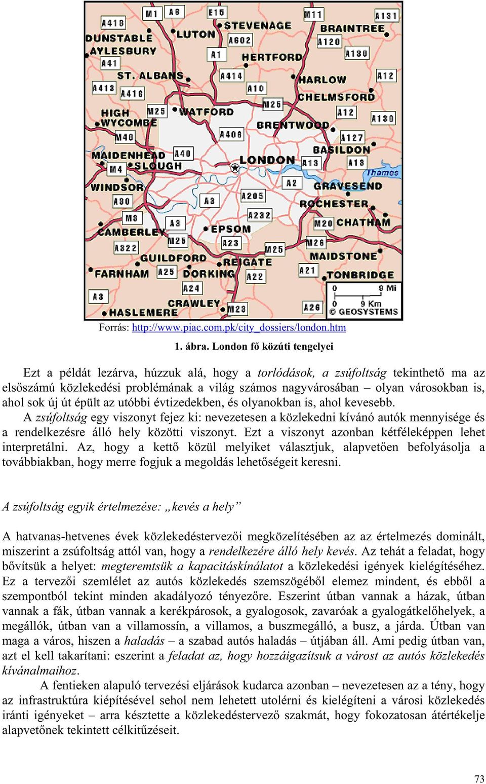 sok új út épült az utóbbi évtizedekben, és olyanokban is, ahol kevesebb.