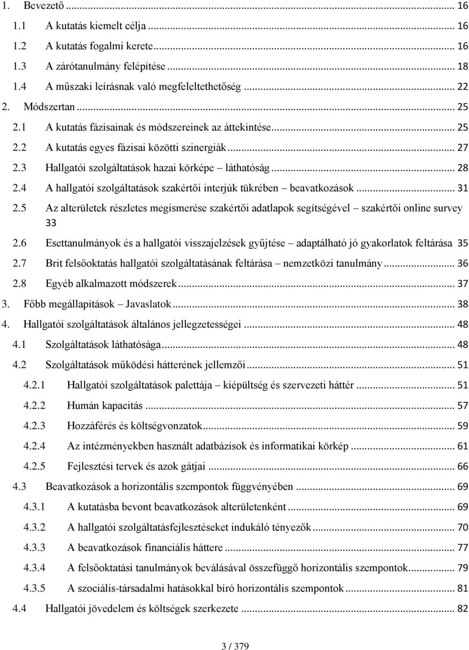 4 A hallgatói szolgáltatások szakértői interjúk tükrében beavatkozások... 31 2.5 Az alterületek részletes megismerése szakértői adatlapok segítségével szakértői online survey 33 2.