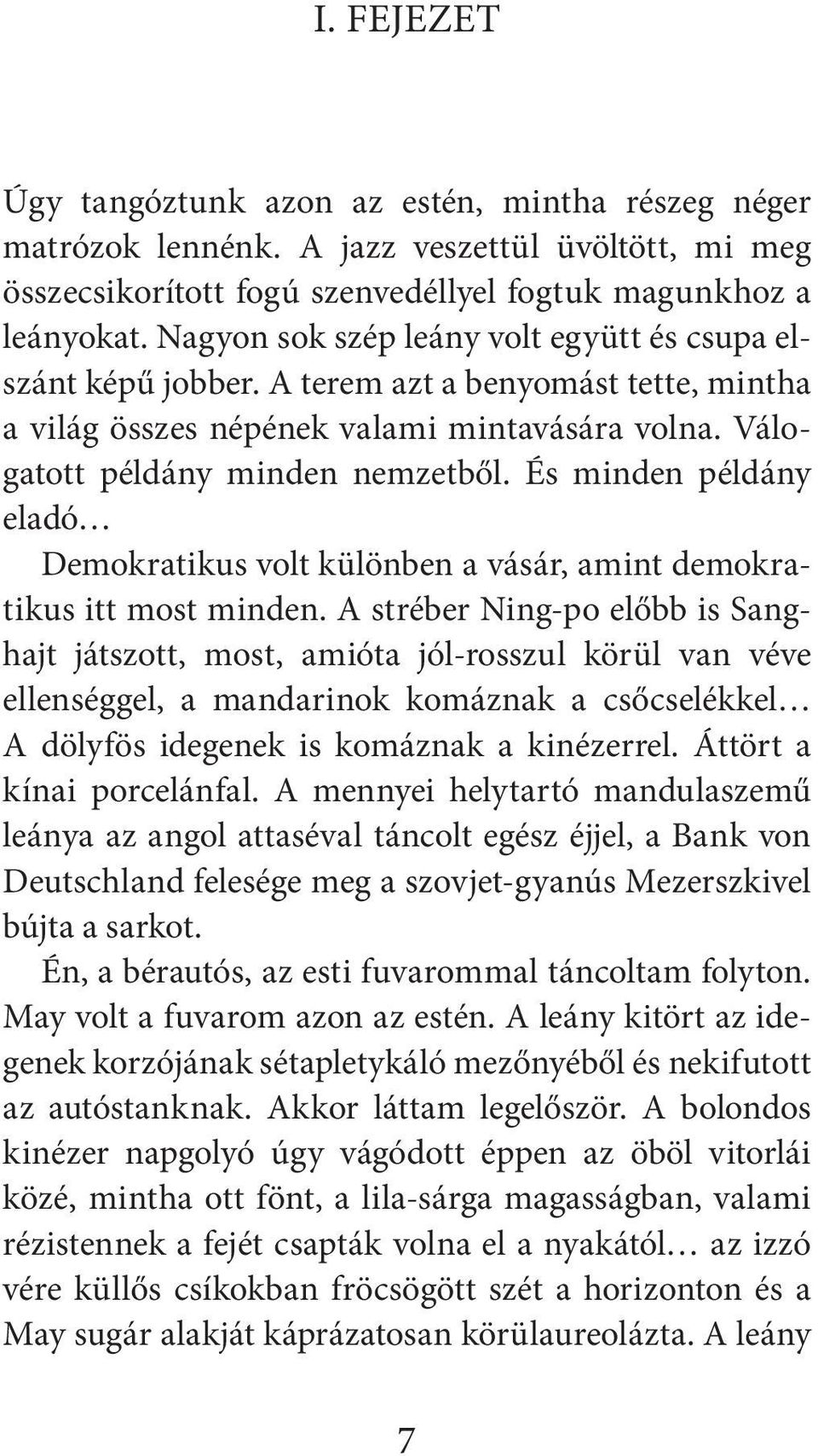 És minden példány eladó Demokratikus volt különben a vásár, amint demokratikus itt most minden.