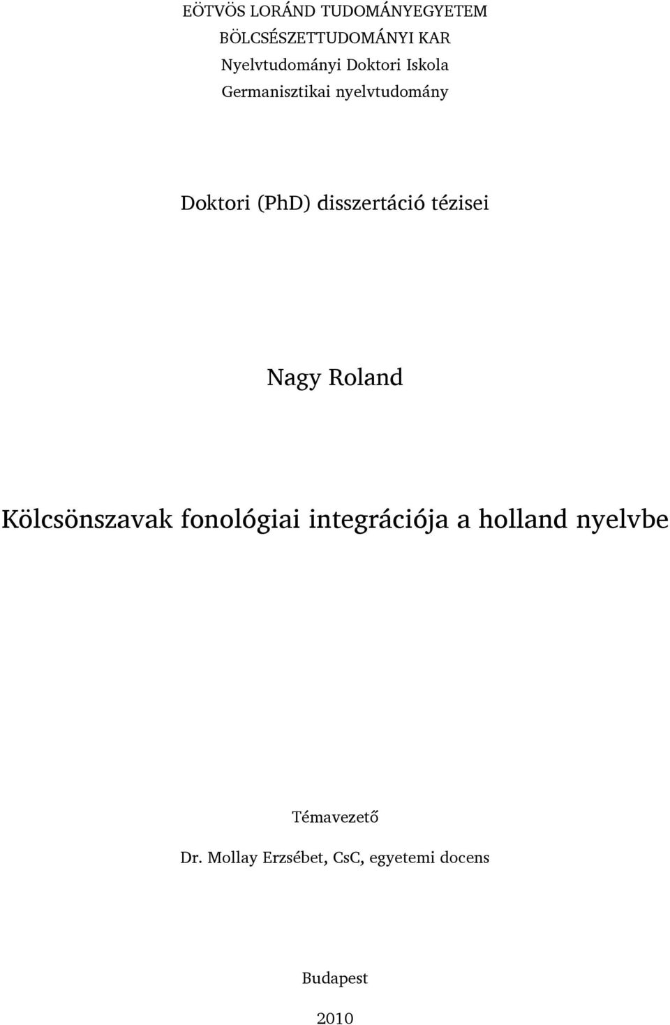 tézisei Nagy Roland Kölcsönszavak fonológiai integrációja a holland