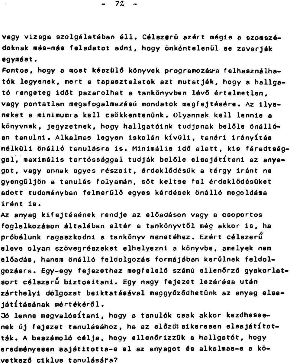 megefogalmazáeú mondatok megfejtésére* Az ilyeneket a minimumra kell ceökkentenünk Olyannak kell lennie a könyvnek, jegyzetnek, hogy hallgatóink tudjanak belőle önállóan tanulni* Alkalmas legyen