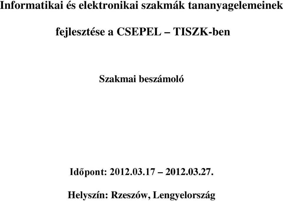 TISZK-ben Szakmai beszámoló Időpont: 2012.