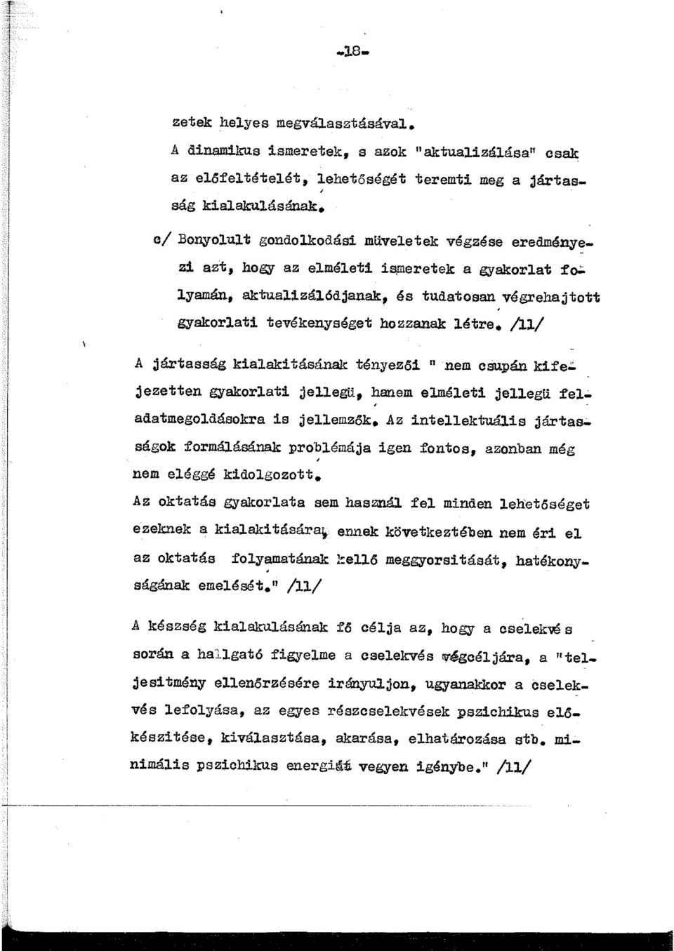 /ll/ A jártasság kialaki tásának tényez5i " nem csupált kife.::. jezetten gyakorlati jellegü, hanem elméleti jellegű fel-, adatmegoldásokra is jellemz5k.