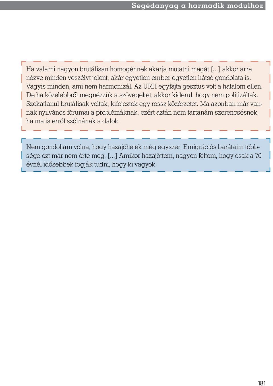 Szokatlanul brutálisak voltak, kifejeztek egy rossz közérzetet.