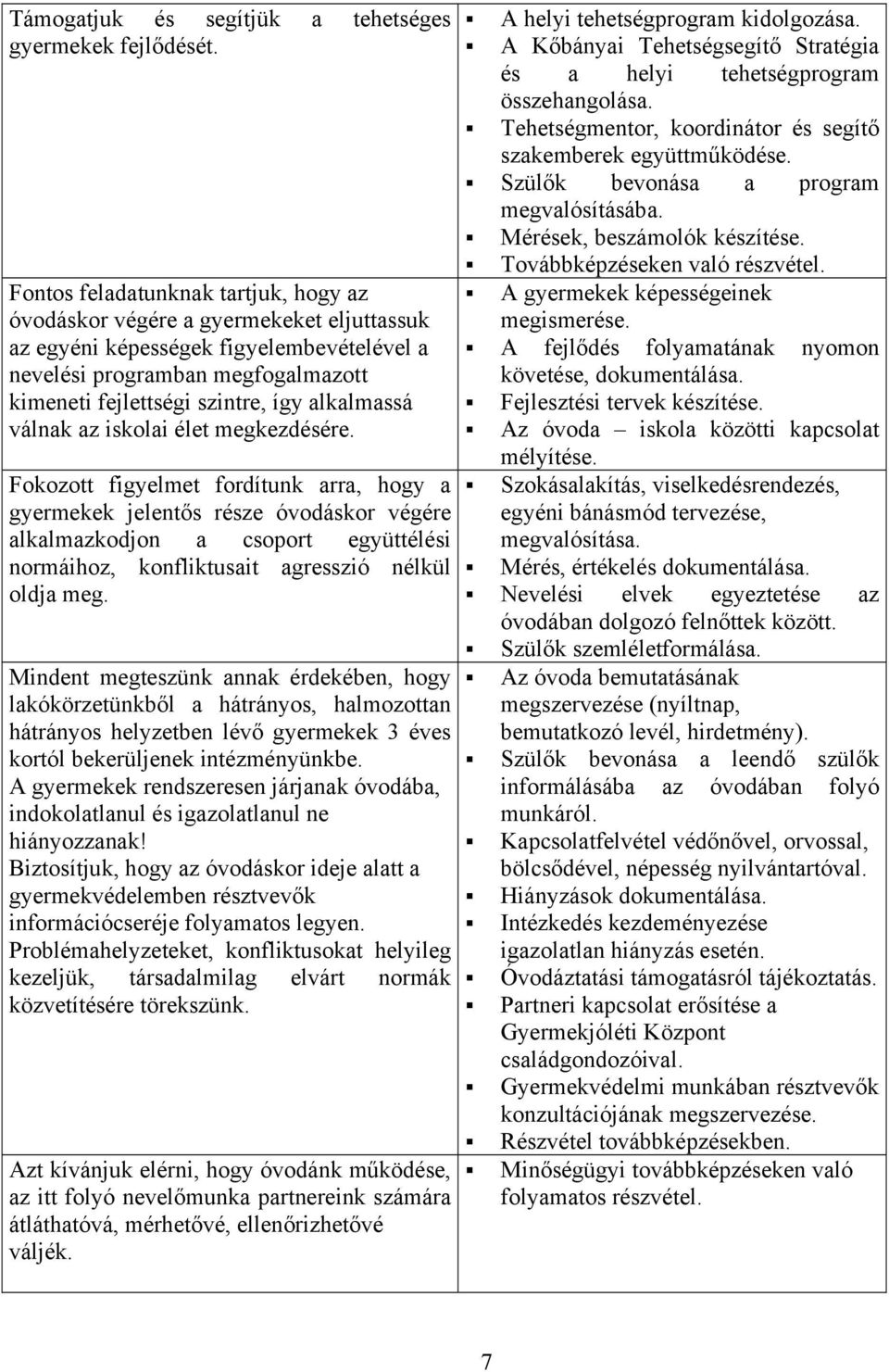 alkalmassá válnak az iskolai élet megkezdésére.