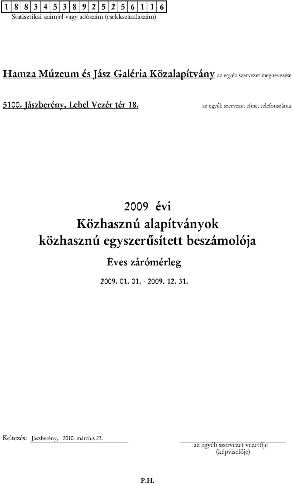 egyszerűsített beszámolója Éves zárómérleg 2009. 01. 01. - 2009. 12. 31.