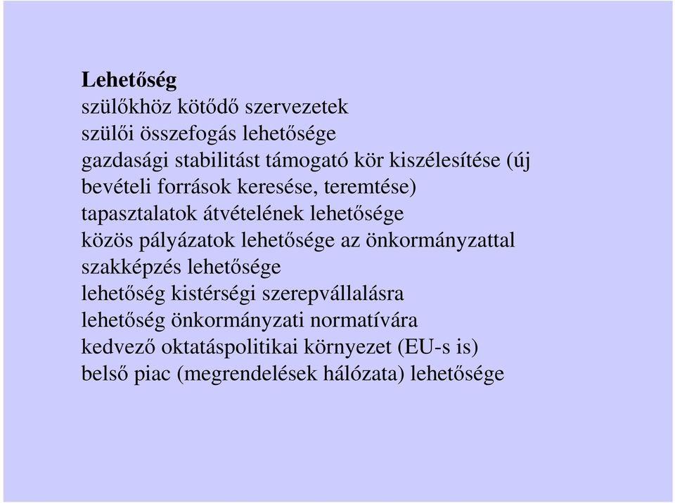 pályázatok lehetősége az önkormányzattal szakképzés lehetősége lehetőség kistérségi szerepvállalásra