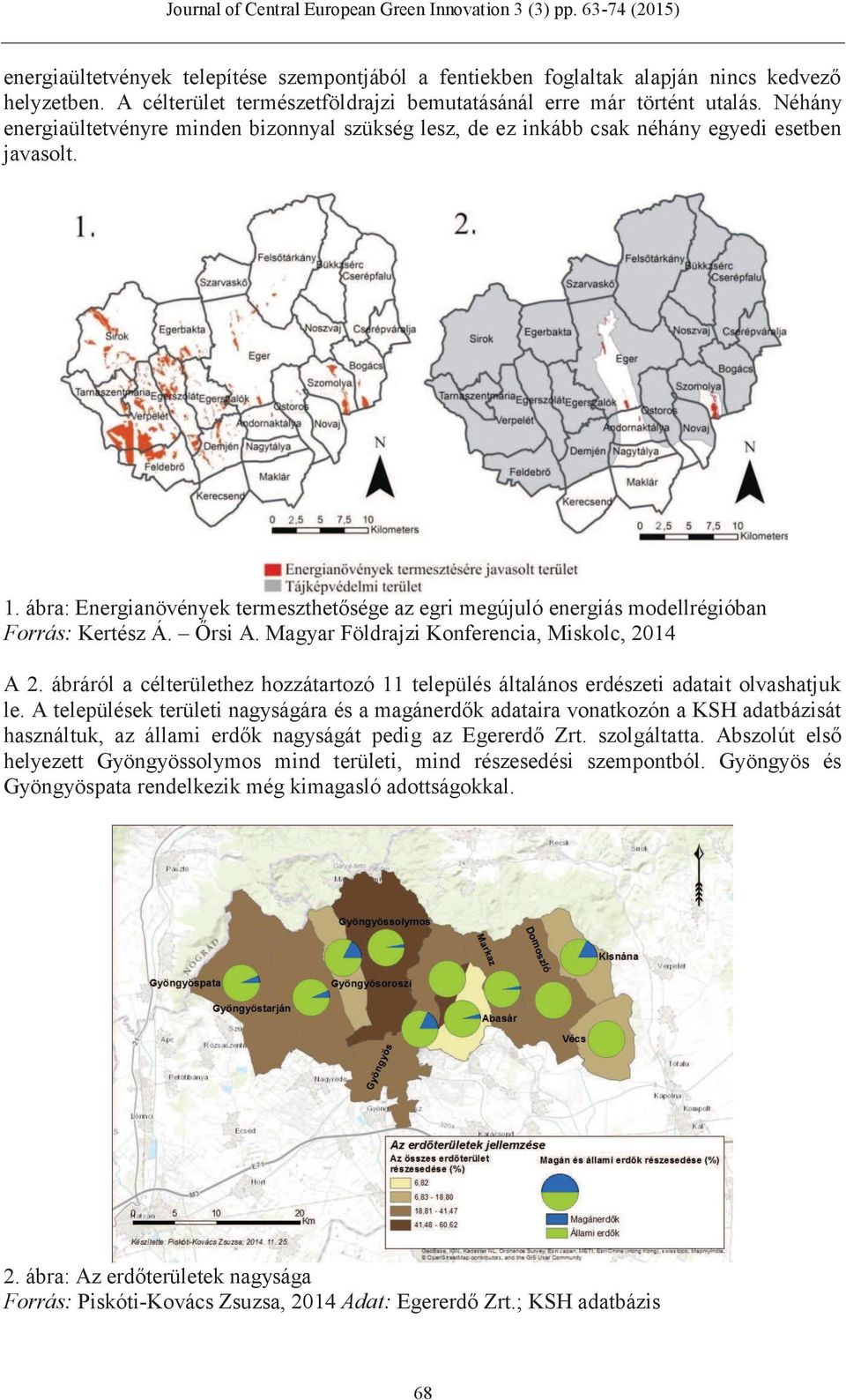 ábra: Energianövények termeszthetősége az egri megújuló energiás modellrégióban Forrás: Kertész Á. Őrsi A. Magyar Földrajzi Konferencia, Miskolc, 2014 A 2.