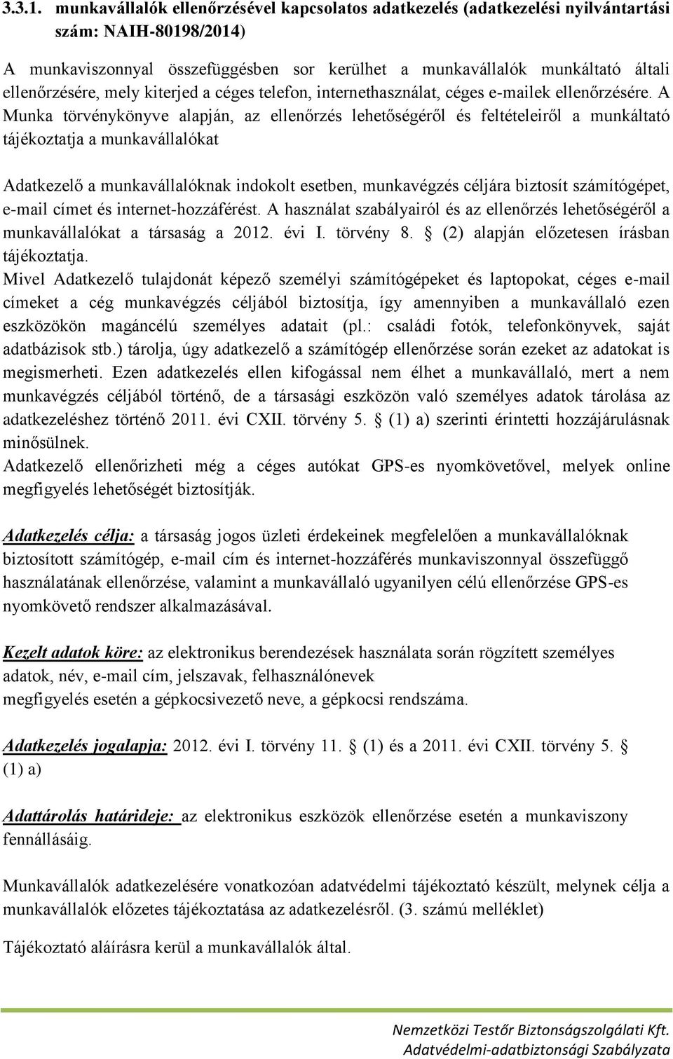 mely kiterjed a céges telefon, internethasználat, céges e-mailek ellenőrzésére.