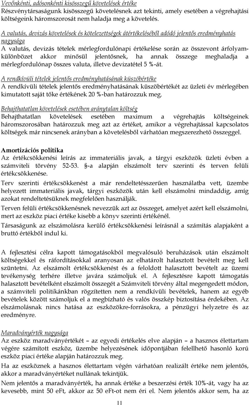 akkor minősül jelentősnek, ha annak összege meghaladja a mérlegfordulónap összes valuta, illetve devizatétel 5 %-át.