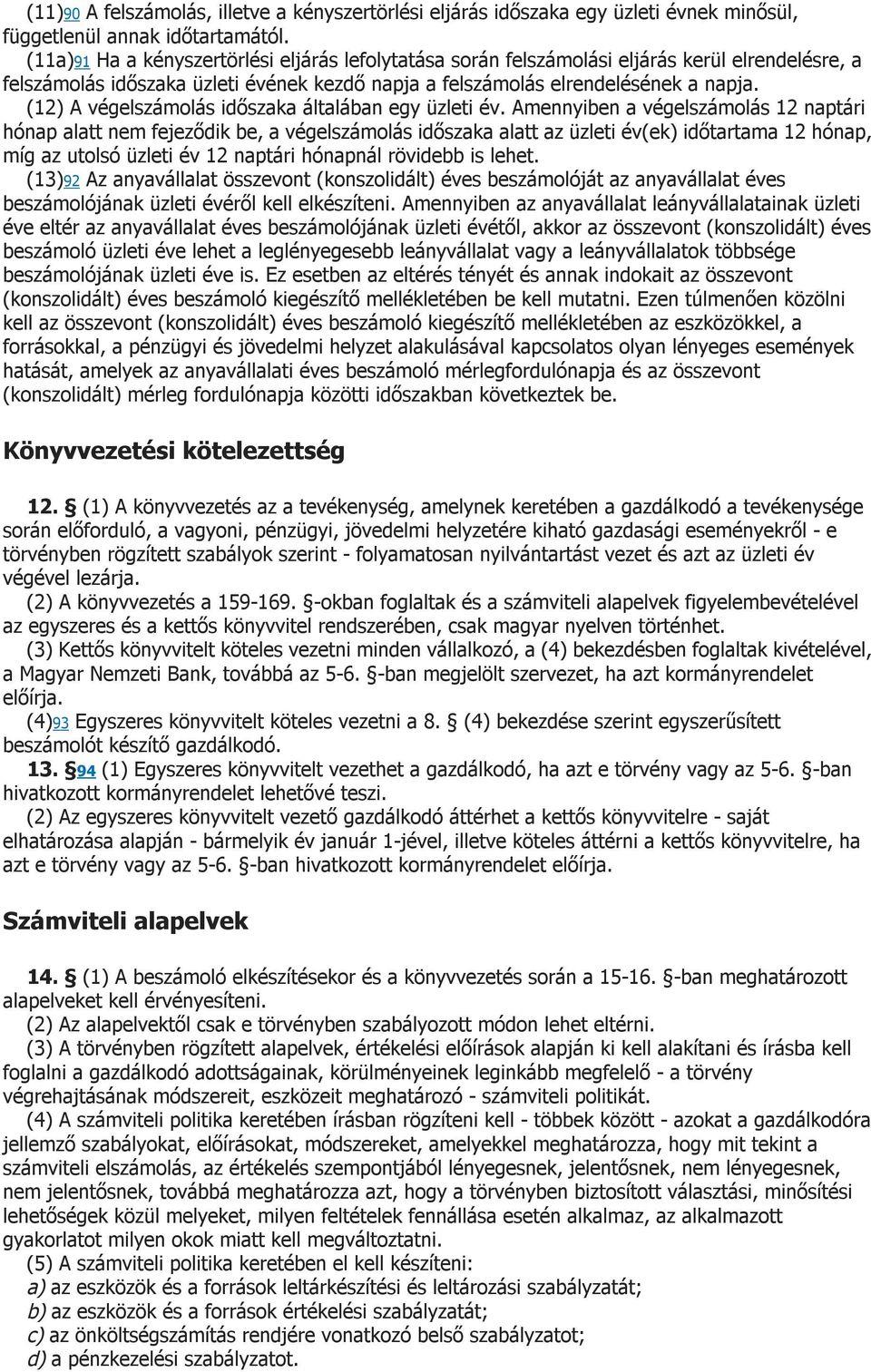 (12) A végelszámolás időszaka általában egy üzleti év.