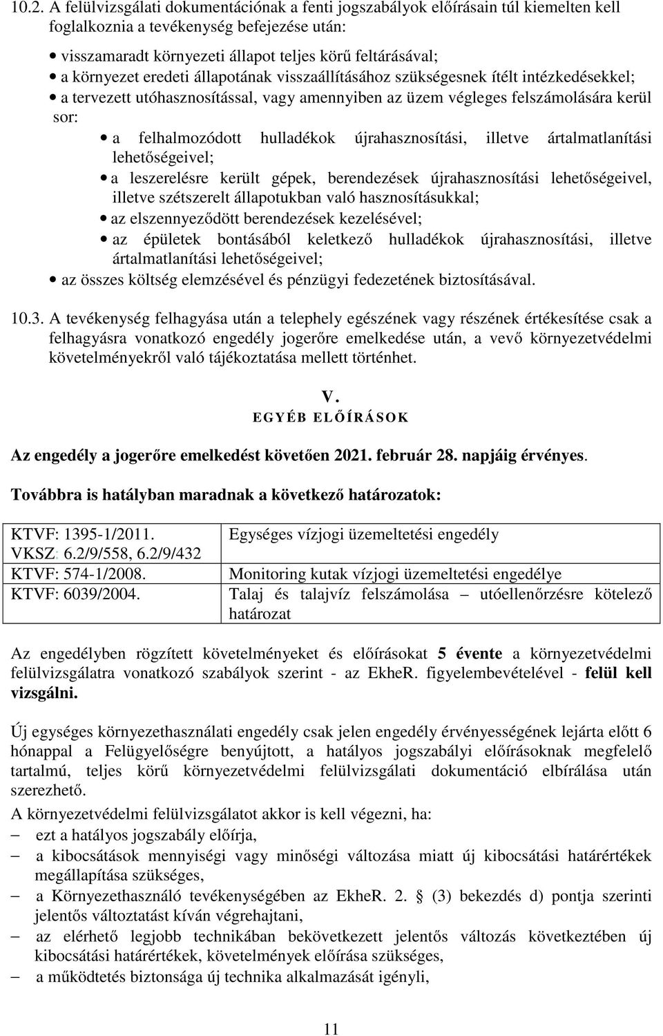 hulladékok újrahasznosítási, illetve ártalmatlanítási lehetőségeivel; a leszerelésre került gépek, berendezések újrahasznosítási lehetőségeivel, illetve szétszerelt állapotukban való