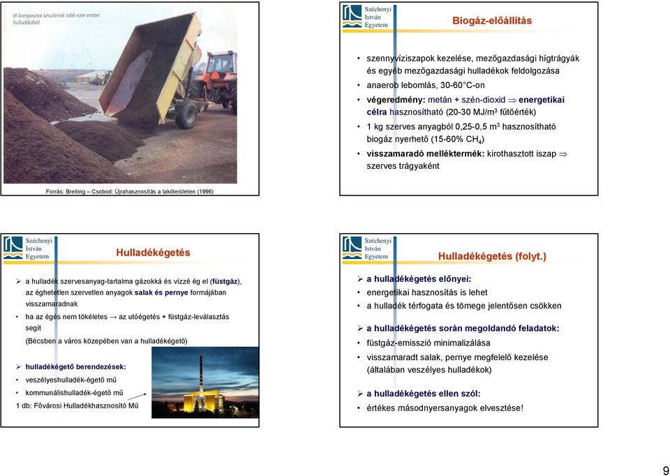 Breiting Csobod: Újrahasznosítás a lakóterületen (1996) Hulladékégetés Hulladékégetés (folyt.