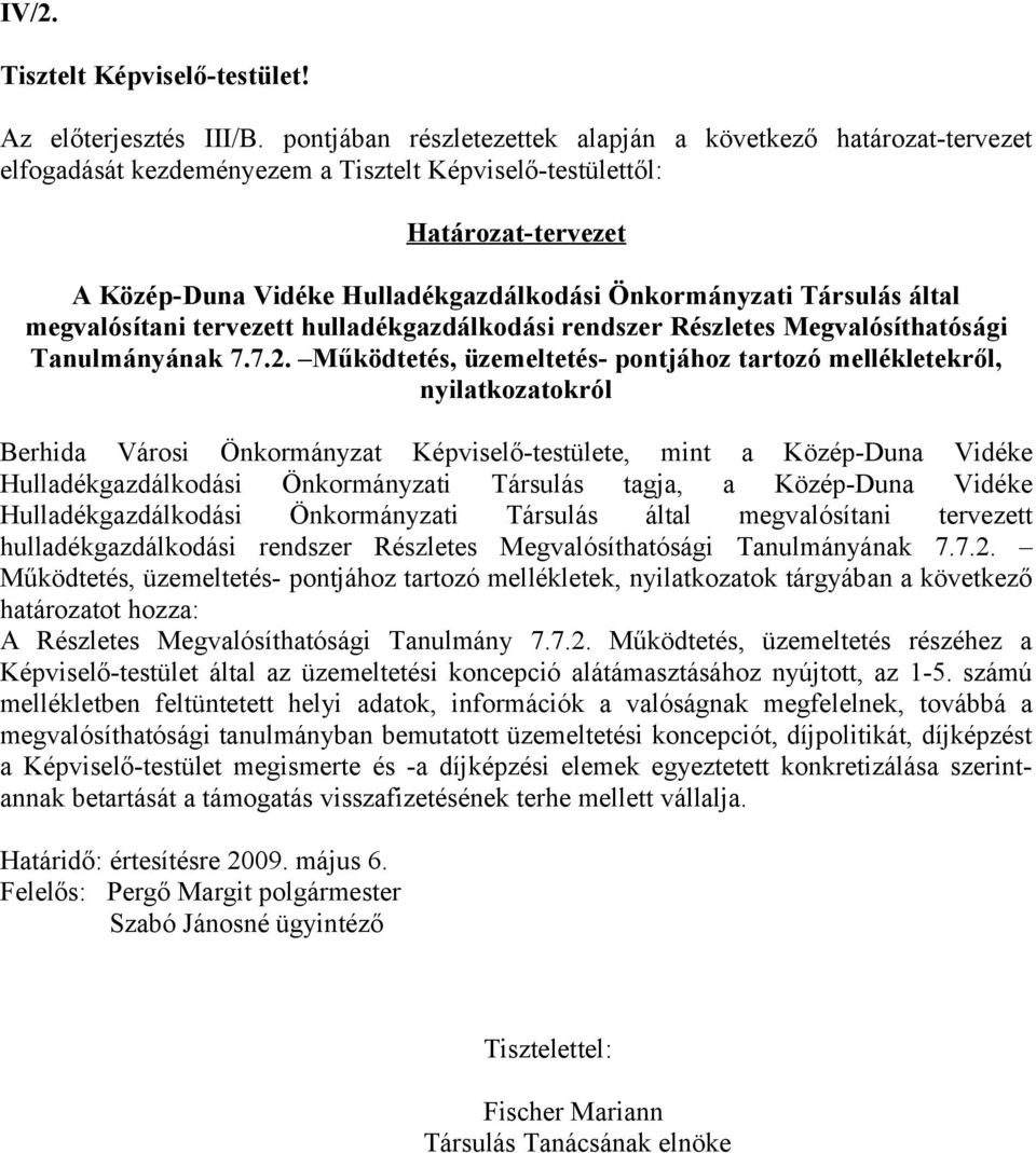 Társulás által megvalósítani tervezett hulladékgazdálkodási rendszer Részletes Megvalósíthatósági Tanulmányának 7.7.2.