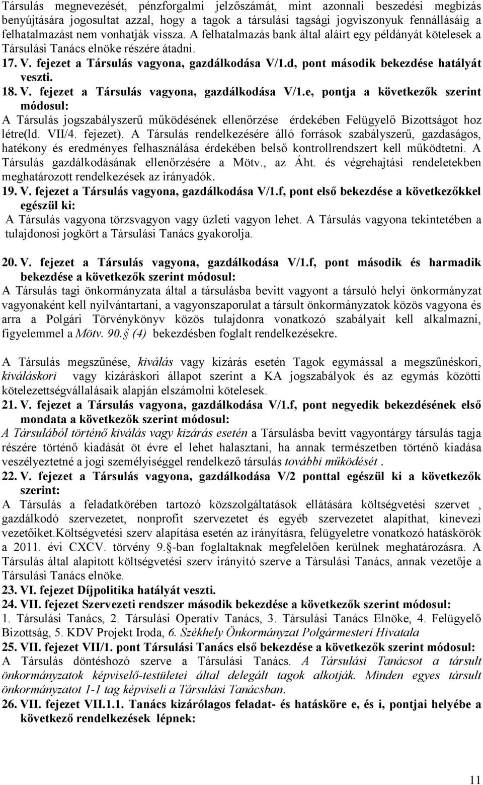 d, pont második bekezdése hatályát veszti. 18. V. fejezet a Társulás vagyona, gazdálkodása V/1.