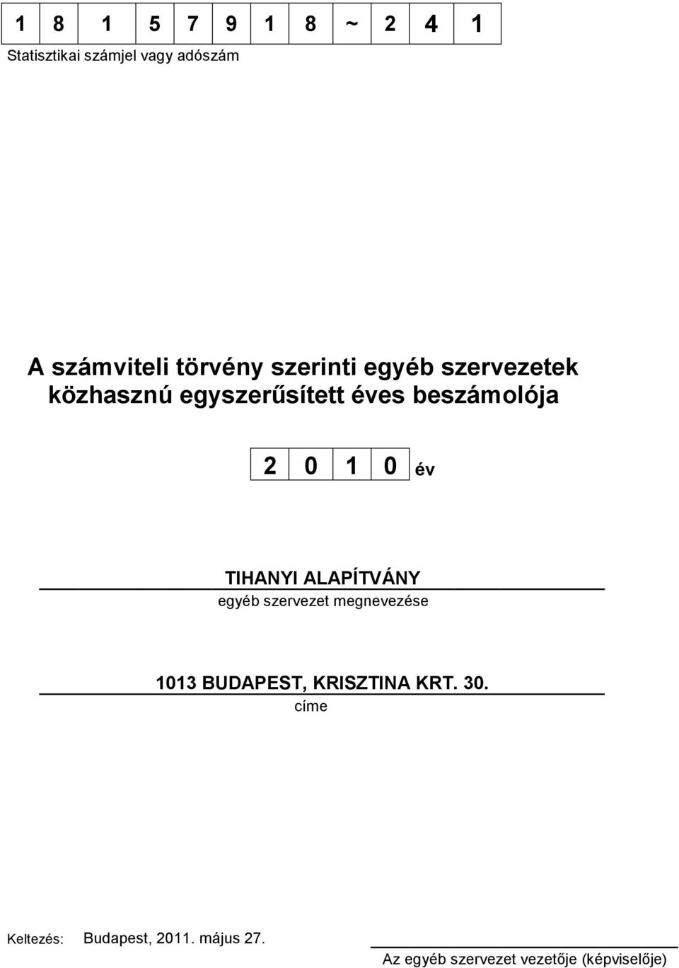 TIHANYI ALAPÍTVÁNY egyéb szervezet megnevezése 1013 BUDAPEST, KRISZTINA KRT. 30.