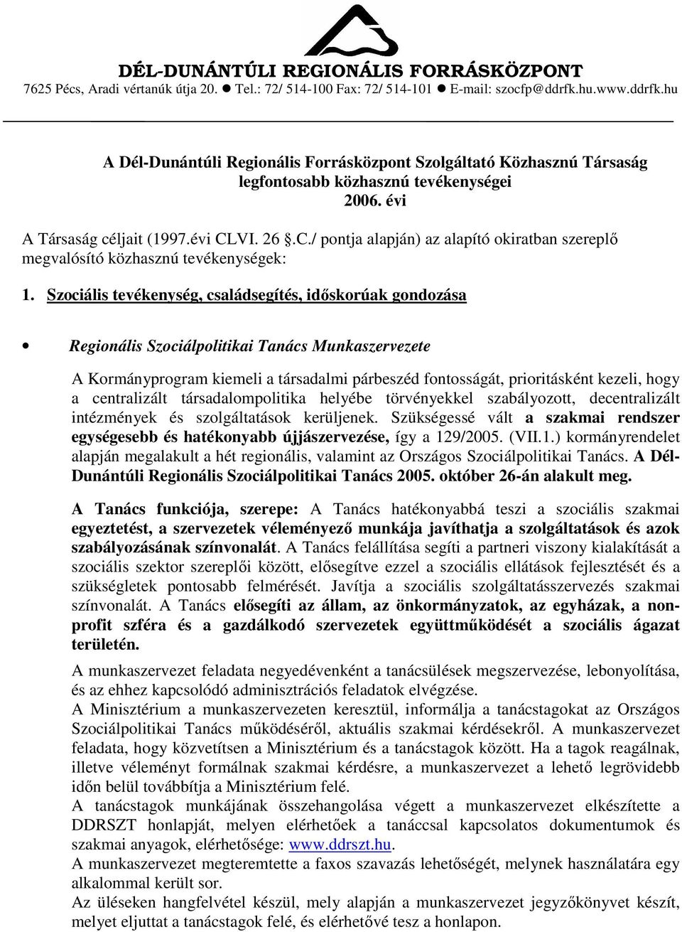 VI. 26.C./ pontja alapján) az alapító okiratban szereplı megvalósító közhasznú tevékenységek: 1.