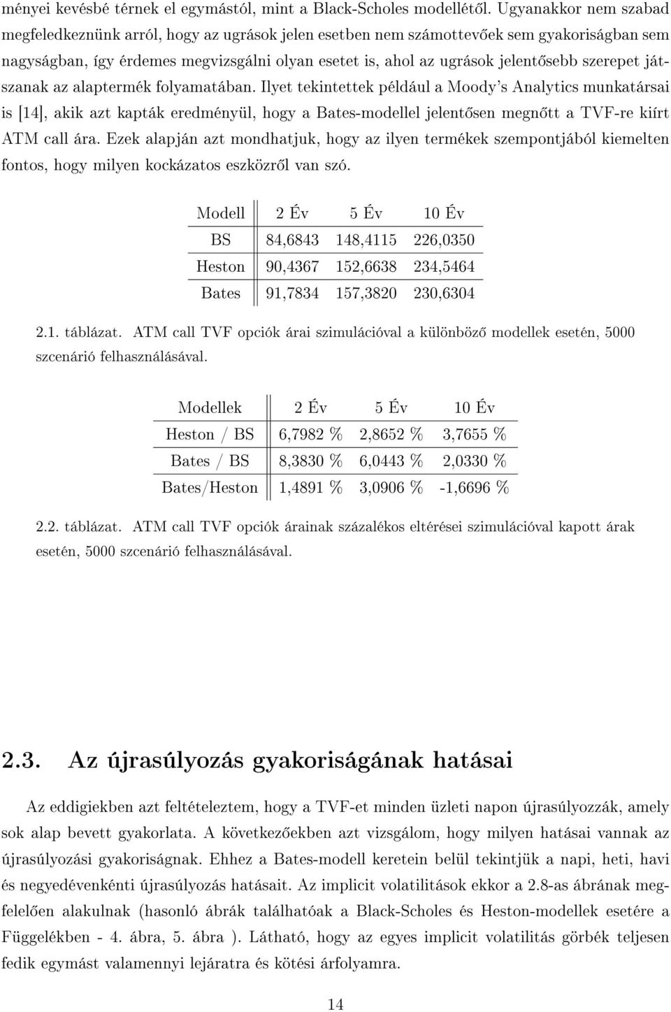 szerepet játszanak az alaptermék folyamatában.